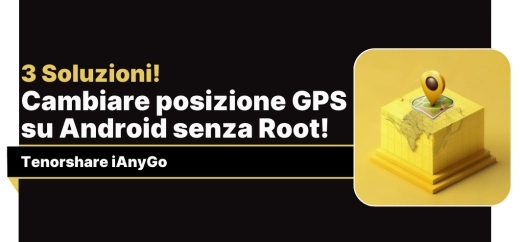 cambiare posizione gps su android senza root