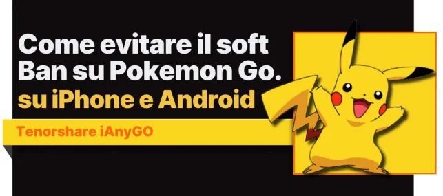 come evitare il soft ban in Pokémon Go