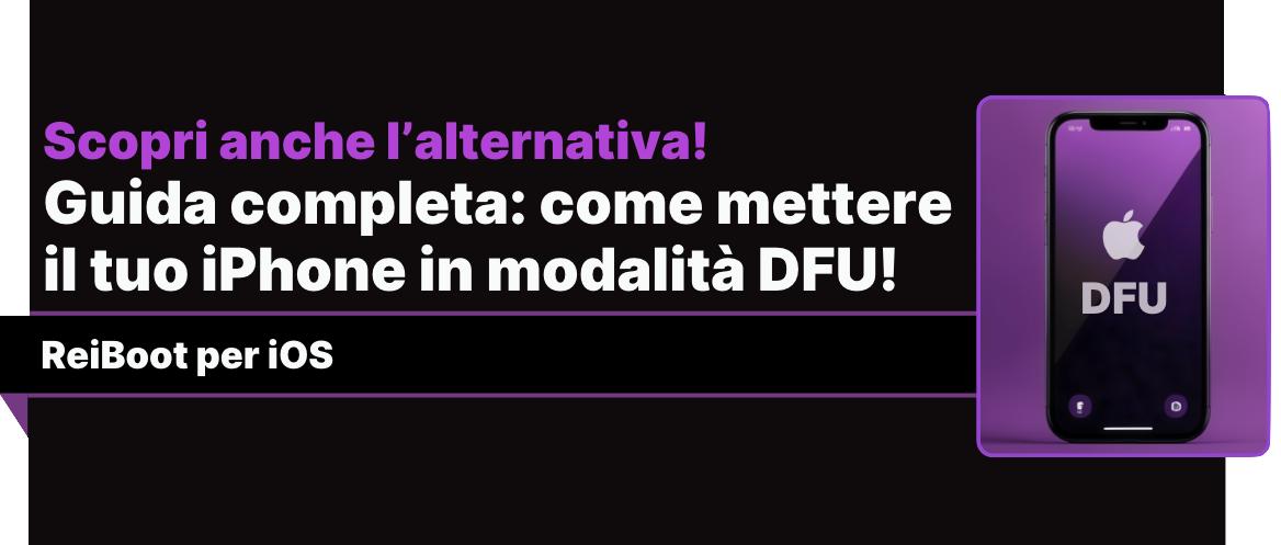 come mettere iPhone in modalità DFU