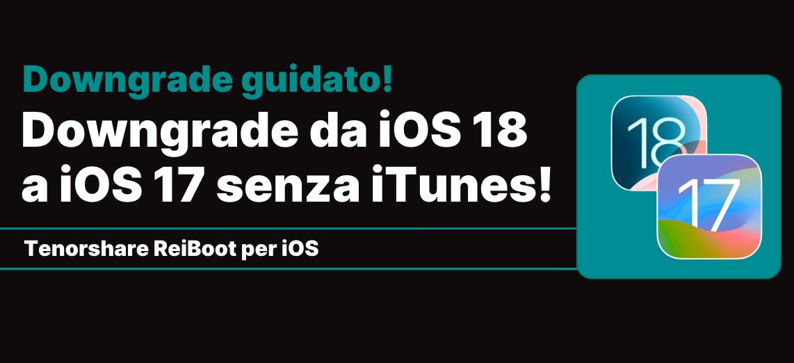 come downgrade iOS 18 a iOS 17 senza iTunes