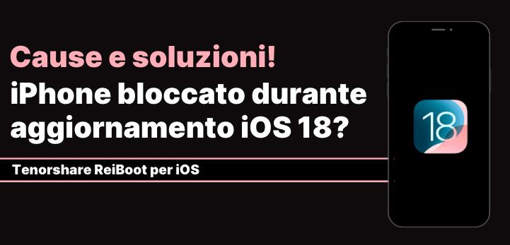 iPhone è bloccato durante l’aggiornamento di iOS 18