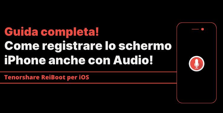 registrare lo schermo iPhone con audio