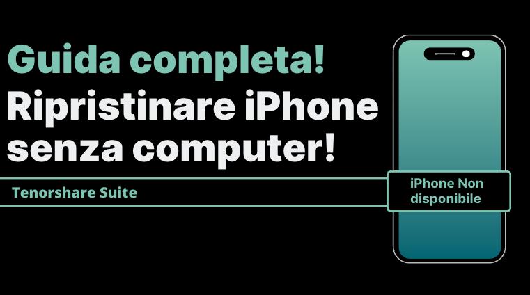 ripristinare un iPhone bloccato senza computer 2025