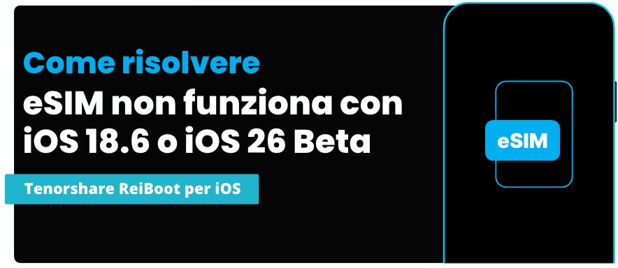 eSIM non funziona con iOS 18.6 o iOS 26 Beta/RC