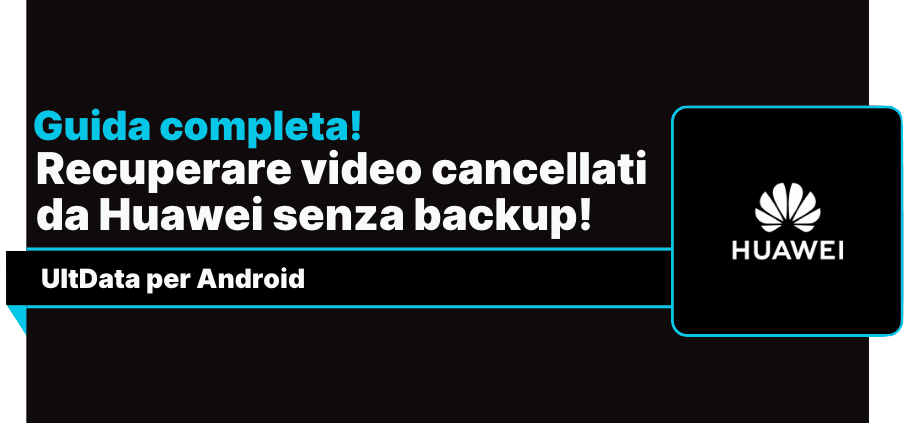 come recuperare video cancellati su huawei